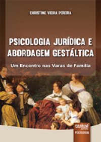 Psicologia Jurídica e Abordagem Gestáltica: Um Encontro nas Varas de Família