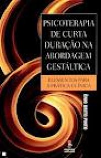 Psicoterapia de Curta Duração na Abordagem Gestáltica: Elementos para a Prática Clínica