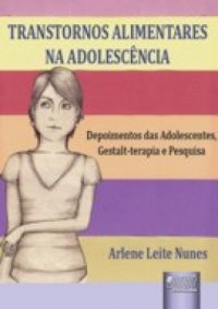 Transtornos Alimentares na Adolescência: Depoismentos das Adolescentes, Gestalt-terapia e Pesquisa