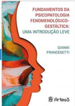 Fundamentos da Psicopatologia Fenomenológico- Gestáltica: Uma introdução Leve.