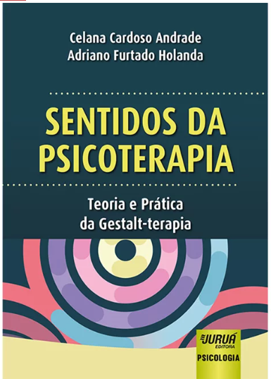 Sentidos da Psicoterapia: teoria e prática da gestalt-terapia.